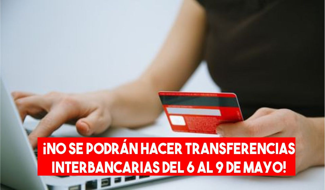 Bancos del Perú: Del 6 al 9 de Mayo NO se podrán hacer transferencias interbancarias inmediatas